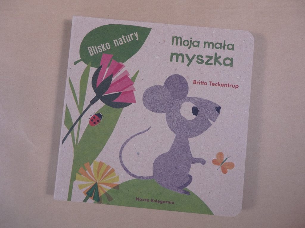Moja mała myszka, Britta Teckentrup, Nasza Księgarnia